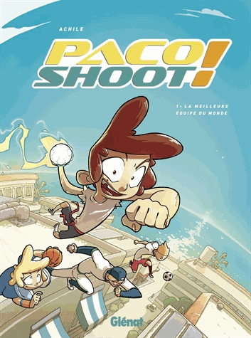 Paco shoot ! Tome 1 - La meilleure équipe du monde !