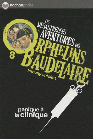Les désastreuses Aventures des Orphelins Baudelaire Tome 8 - Panique à la clinique