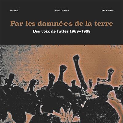 PAR LES DAMNÉ.E.S DE LA TERRE - DES VOIX DE LUTTES