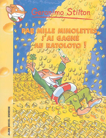 Geronimo Stilton Tome 15 - Par Mille mimolettes, j'ai gagné au ratoloto !