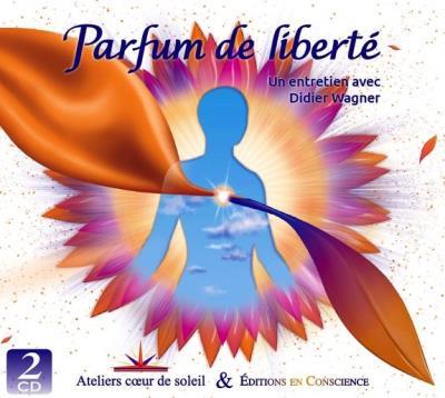 PARFUM DE LIBERTE - UN ENTRETIEN AVEC DIDIER WAGNER