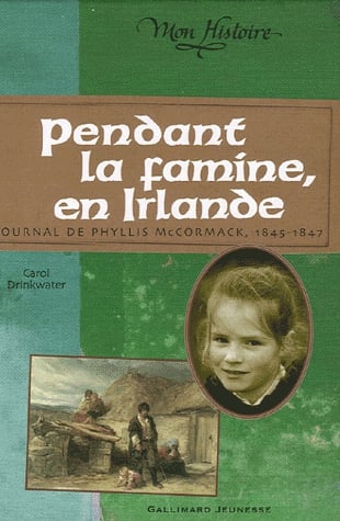 Pendant la famine, en Irlande - Journal de Phyllis McCormack 1845-1847
