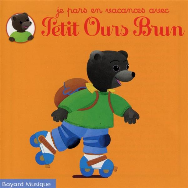PETIT OURS BRUN/ JE PARS EN VACANCES
