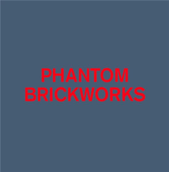 PHANTOM BRICKWORKS (IV & V)