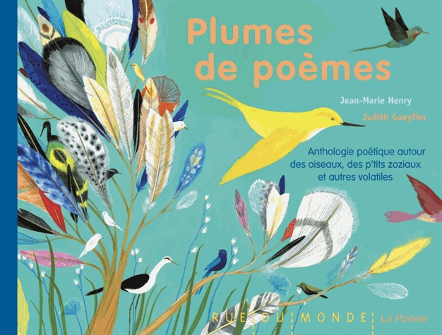 Plumes de poèmes - Anthologie poétique autour des oiseaux, des p'tits zoziaux et autres volatiles