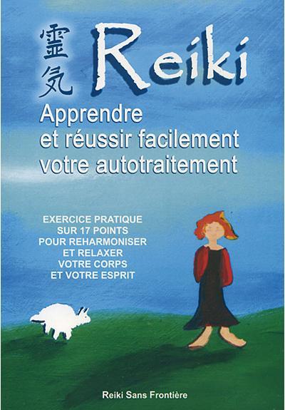 REIKI : APPRENDRE ET REUSSIR FACILEMENT VOTRE AUTOTRAITEMENT