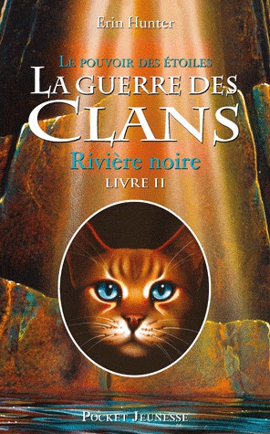 La guerre des clans : le pouvoir des étoiles (Cycle III) Tome 2 - Rivière noire
