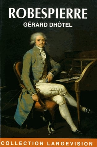 Robespierre - La terreur et la vertu