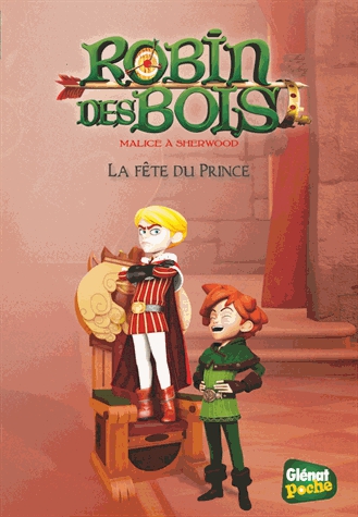 Robin des Bois - Malice à Sherwood Tome 5 - La fête du prince