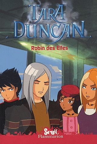 Tara Duncan Tome 5 - Robin des Elfes