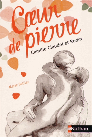 Coeur de pierre - Camille Claudel et Rodin