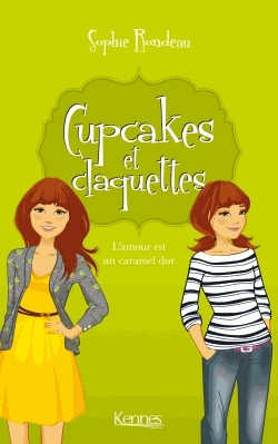 Cupcakes et claquettes Tome 2 - L'amour est un caramel dur