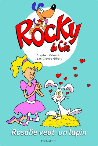 Rocky & Cie Tome 1 - Rosalie veut un lapin