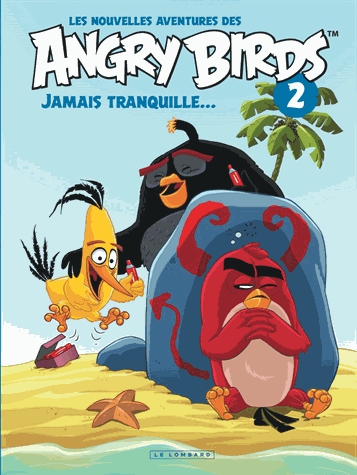 Les nouvelles aventures des Angry Birds Tome 2 - Jamais tranquille...