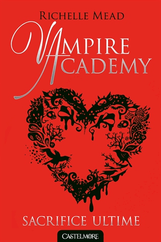 Vampire Academy Tome 6 - Sacrifice ultime