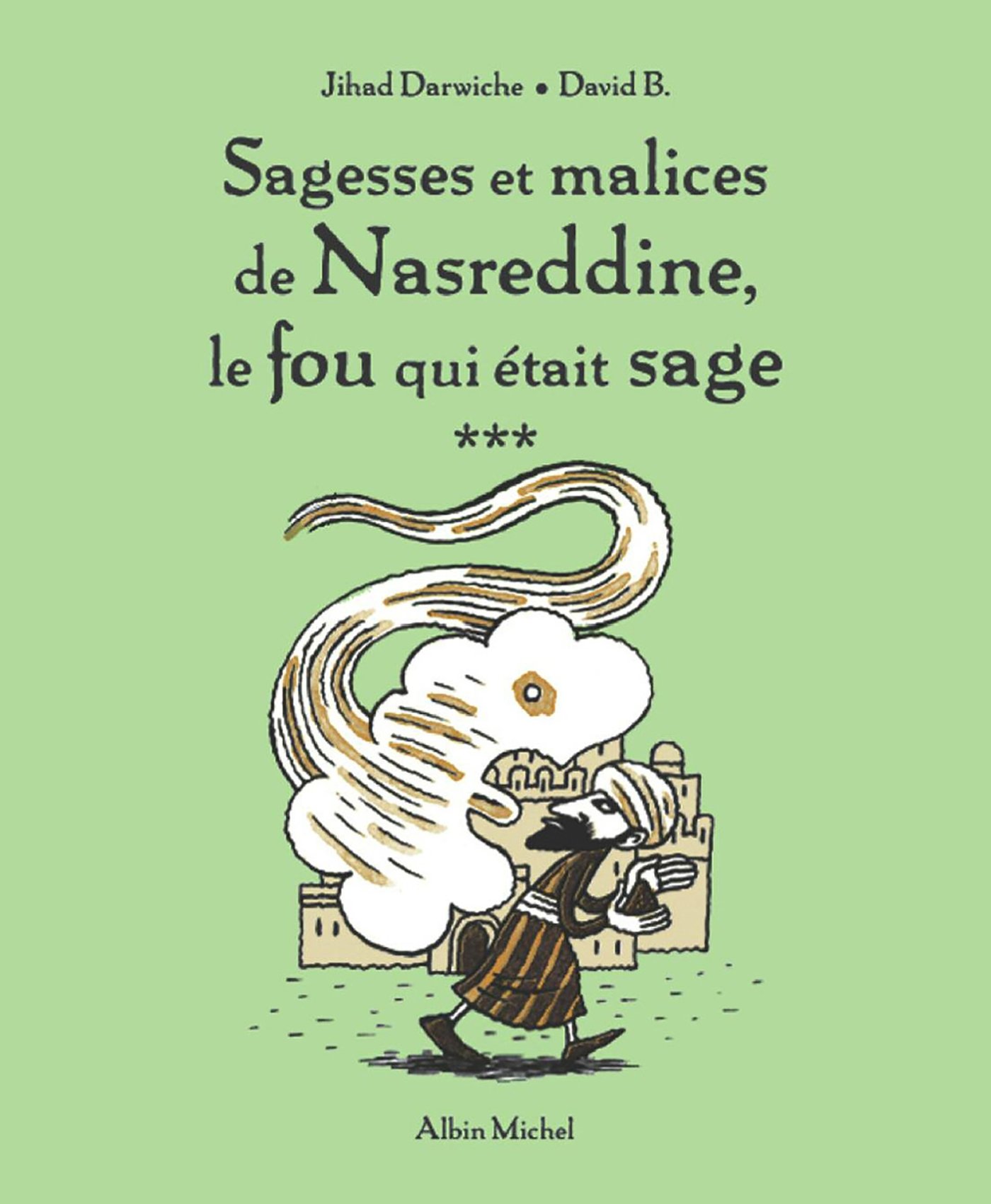 Sagesses et malices de Nasreddine le fou qui était sage - tome 3