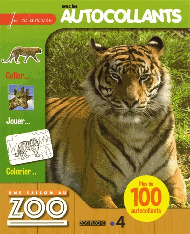 Je m'amuse avec les autocollants Tigre - Une saison au zoo. Plus de 100 autocollants
