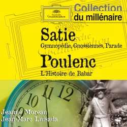 SATIE: GYMNOPEDIE NO. 1, GNOSSIENNES, PARADE / POULENC: L'HISTOIRE DE BABAR