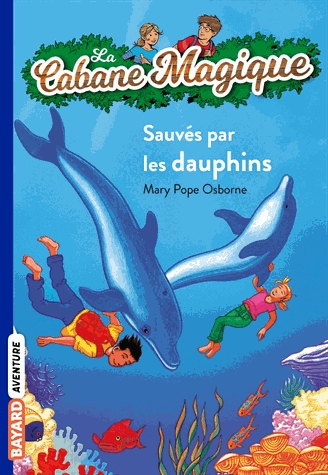 La Cabane Magique Tome 12 - Sauvés par les dauphins !