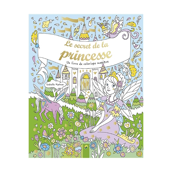 Le secret de la princesse - Un livre de coloriage magique