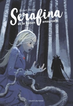 Serafina Tome 2 - Serafina et le bâton ensorcelé