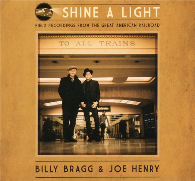 SHINE A LIGHT : FIELD RECORDINGS FROM THE GREAT AMERICAN RAILROAD