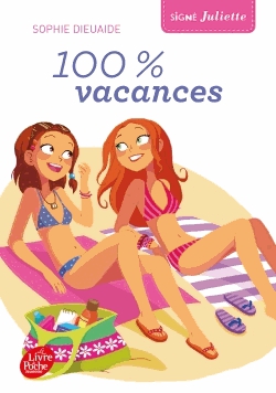 Signé Juliette Tome 2 - 100% vacances !