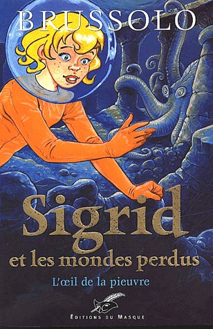 Sigrid et les mondes perdus Tome 1 : L'oeil de la pieuvre