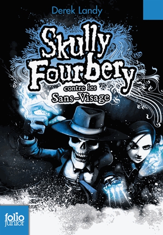 Skully Fourbery Tome 3 - Skully Fourbery contre les Sans-Visage