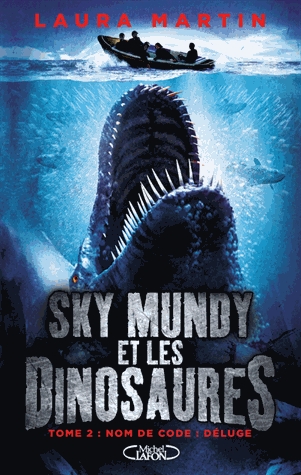Sky Mundy et les dinosaures Tome 2 - Nom de code : Déluge