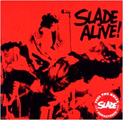 SLADE ALIVE !