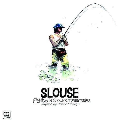 SLOUSE - FISHING IN SLOWER TERRITORIES