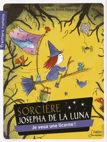 Sorcière Josepha de la Luna Tome 1 - Je veux une licorne !