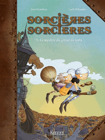 Sorcières Sorcières Tome 1 - Le mystère du jeteur de sorts