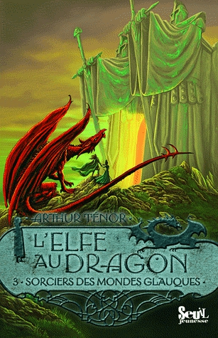 L'elfe au dragon Tome 3 - Sorciers des mondes glauques