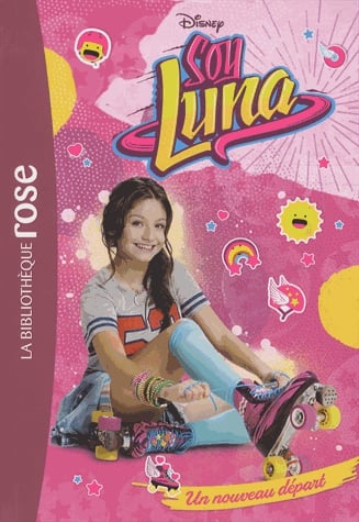 Soy Luna Tome 1 - Un nouveau départ