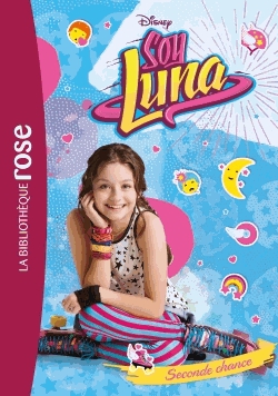 Soy Luna Tome 2 - Seconde chance