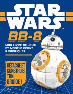 BB-8, mon livre de jeux et modèle géant à fabriquer - Détache et construis ton droïde !