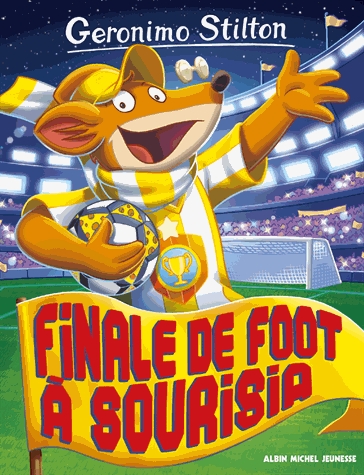 Geronimo Stilton Tome 79 - Finale de foot à Sourisia