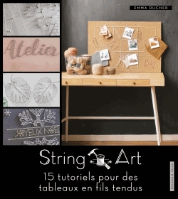 String Art - 15 tutoriels pour des tableaux en fil tendu