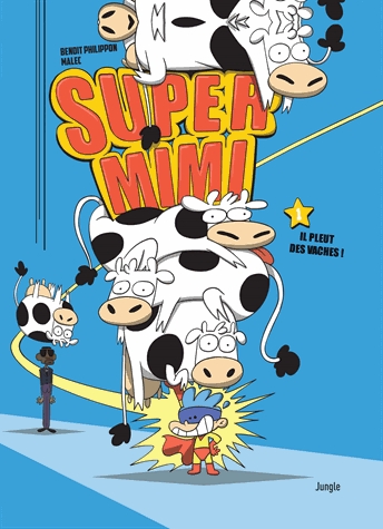Super Mimi Tome 1 - Il pleut des vaches !