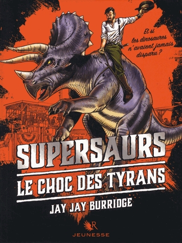 Supersaurs Tome 3 - Le choc des tyrans
