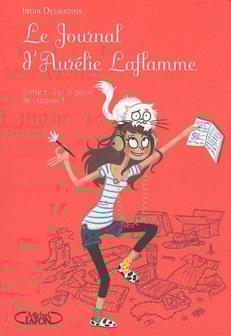 Le Journal d'Aurélie Laflamme Tome 2 - Sur le point de craquer !
