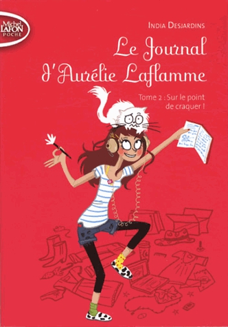 Le Journal d'Aurélie Laflamme Tome 2 - Sur le point de craquer !