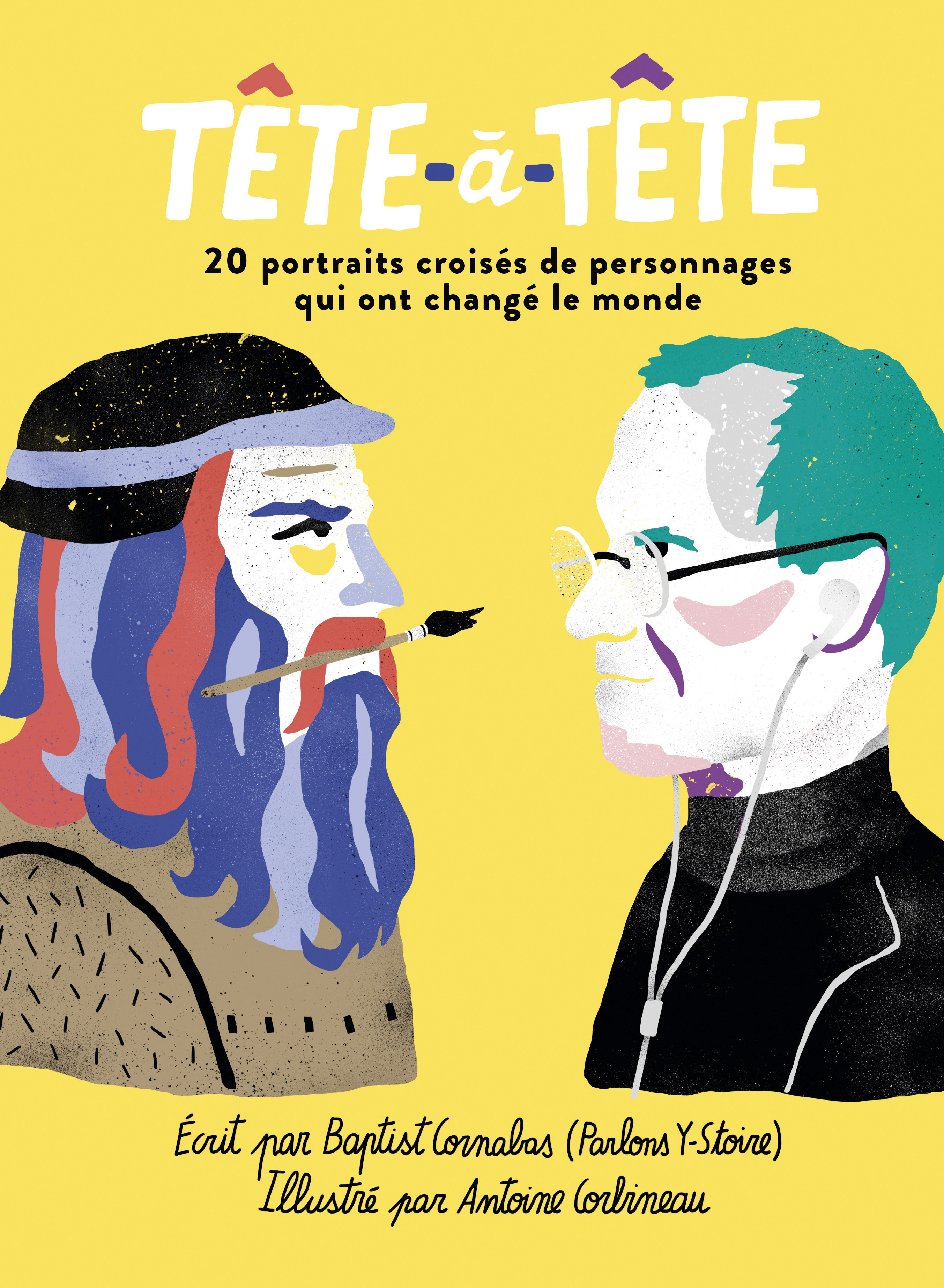 Tête-à-tête - 20 portraits croisés de personnages qui ont changé le monde