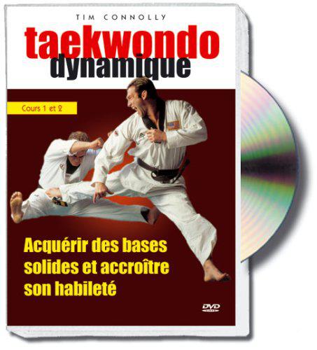 TAEKWONDO DYNAMIQUE, VOL. 1 : COURS 1 ET 2, ACQUERIR DES BASES SOLIDES ET ACCROI