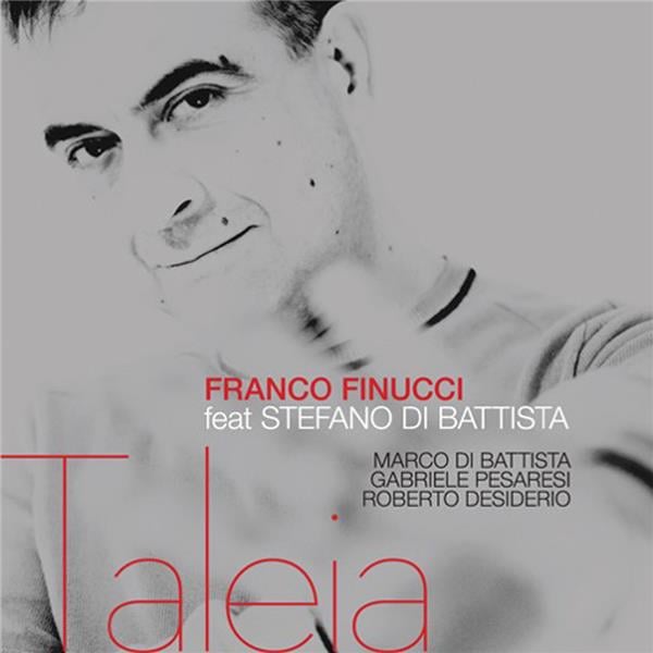 TALEIA / FRANCO FINUCCI FEAT. STEFANO DI BATTISTA