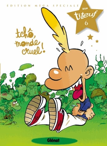 Titeuf Tome 6 - Tchô, monde cruel !