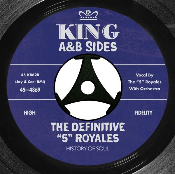 THE DEFINITIVE “5” ROYALES KING A SIDES   B SIDES