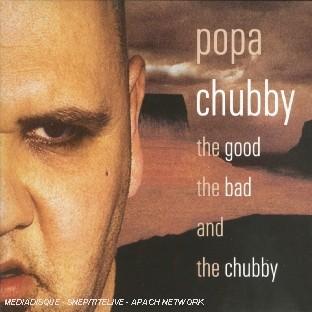 THE GOOD, THE BAD AND THE CHUBBY